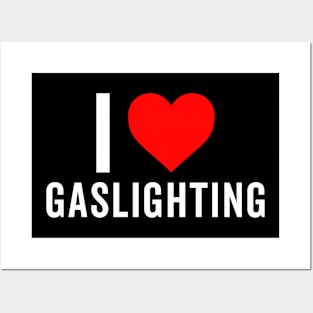 I Love Gaslighting Posters and Art